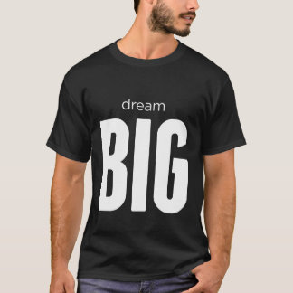 Camiseta Citações positivas - DREAM BIG Tshirt