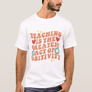 Camiseta Citações Positivas Para O Professor T-Shirt