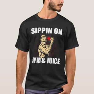Camiseta Citando Sippin No Gym E No Juice Gym Design