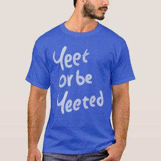 Camiseta Citar garota Yeet ou ser Yeeted