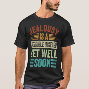 Camiseta Ciúme É Uma Doença Terrível Que Vai Bem Logo