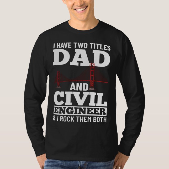 Camiseta Civil Engineer Bridge Builder Engineering Student  (Frente)