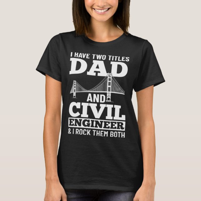 Camiseta Civil Engineer Bridge Builder Engineering Student  (Frente)