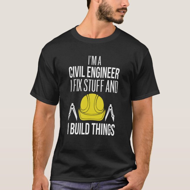 Camiseta Civil Engineer I Fix Stuff I Build Things Civil En (Frente)