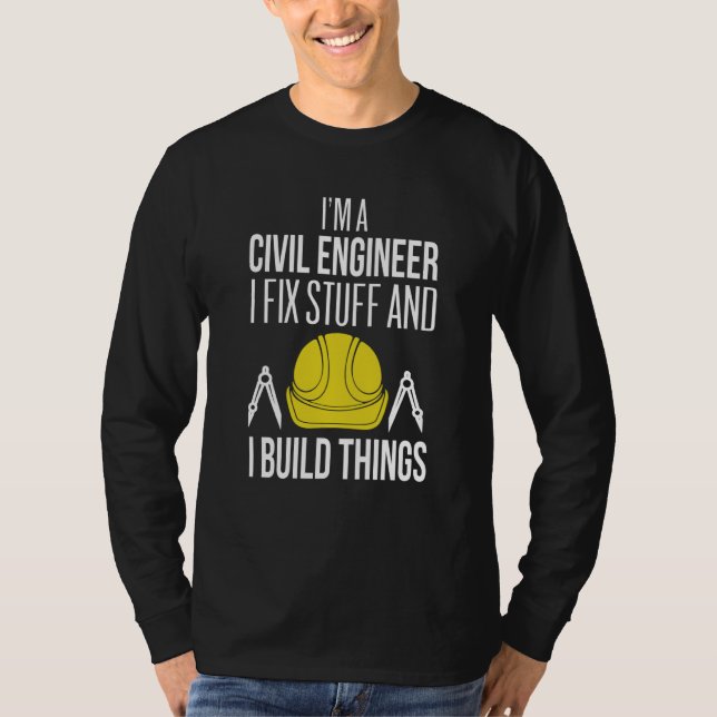 Camiseta Civil Engineer I Fix Stuff I Build Things Civil En (Frente)