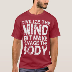Camiseta Civilize a mente, faça a selvagem o corpo