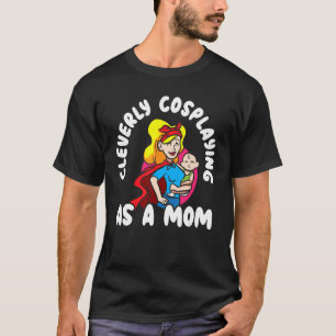 Camiseta Claramente Fazendo De Mãe, Cosplayer Fumar Pla