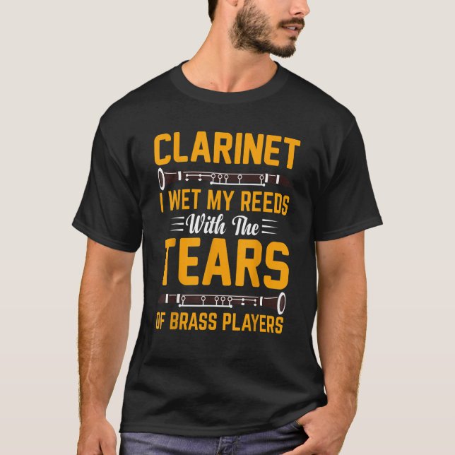 Camiseta Clarinet I Wet My Reeds With Tears Of Brass Player (Frente)