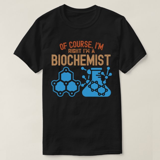Camiseta Claro, estou certo que sou um bioquímico (Frente do Design)