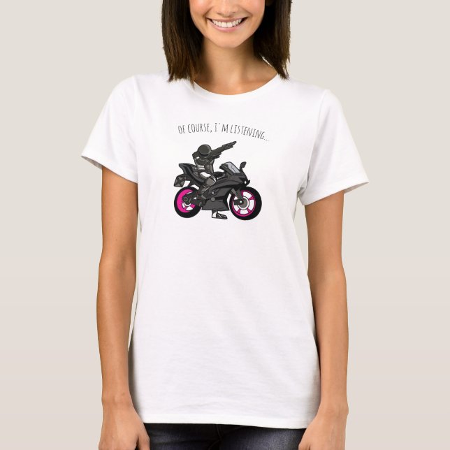 Camiseta Claro, estou ouvindo... Motociclo Engraçado (Frente)