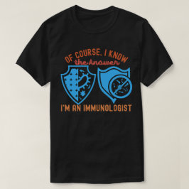 Camiseta Claro, Eu Sei a Resposta Sou um Imunologista