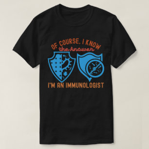 Camiseta Claro, Eu Sei a Resposta Sou um Imunologista