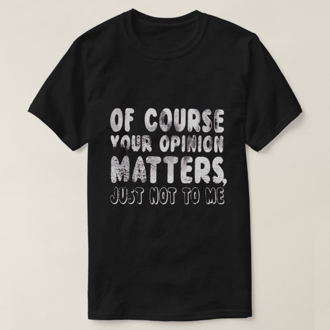 CAMISETA CLARO QUE A SUA OPINIÃO NÃO ME IMPORTA (Frente do Design)