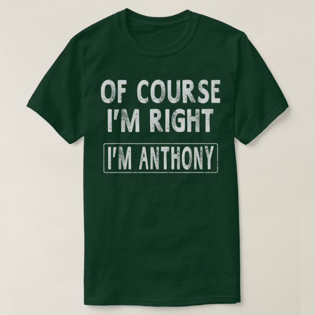 Camiseta Claro Que Estou Certo, Eu Sou Anthony Engraçado Do (Frente do Design)