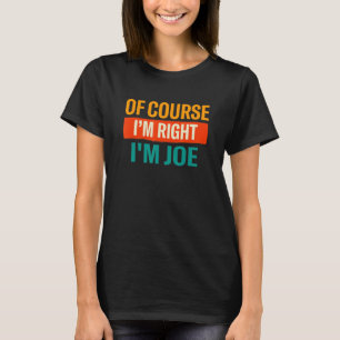Camiseta Claro Que Estou Certo, Eu Sou Joe Nome Apelido Hum