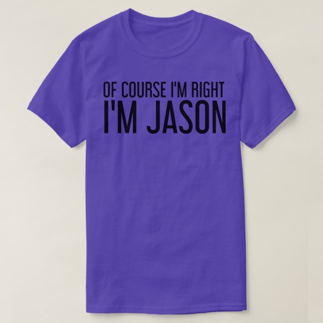 Camiseta CLARO QUE ESTOU CERTO, SOU JASON Nome Engraçado Na (Frente do Design)