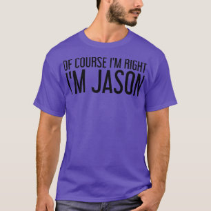 Camiseta CLARO QUE ESTOU CERTO, SOU JASON Nome Engraçado Na
