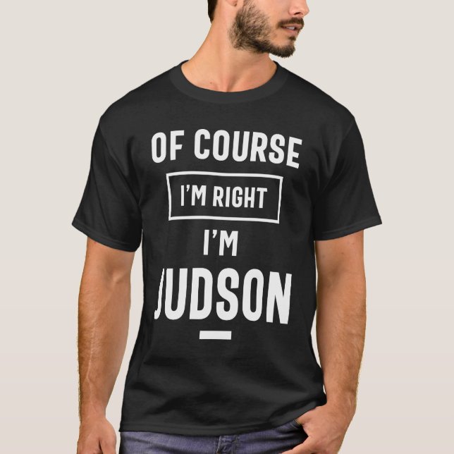 Camiseta Claro que estou certo, sou Judson Funny Gifts Name (Frente)