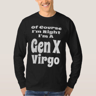 Camiseta Claro que Estou Certo Sou um Geração X Virgem Horó