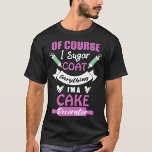 Camiseta Claro Que Eu Casaco De Açúcar Tudo O Decorador De