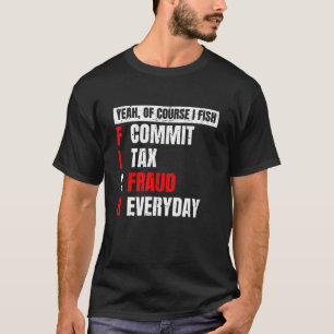 Camiseta Claro Que Eu Pesco Cometo Fraude Fiscal Pescaria