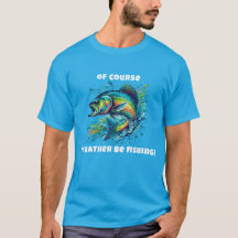 Claro que eu preferiria estar pescando