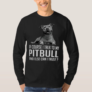 Camiseta Claro Que Falo Com O Meu Pitbull Quem Mais Posso?