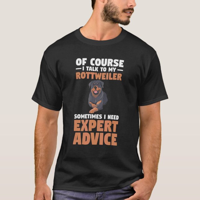 Camiseta Claro Que Falo Com O Meu Rottweiler Às Vezes Preci (Frente)