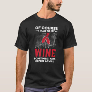 Camiseta Claro Que Falo Com O Meu Vinho Às Vezes Preciso De