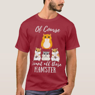 Camiseta Claro que preciso de todos estes hamster