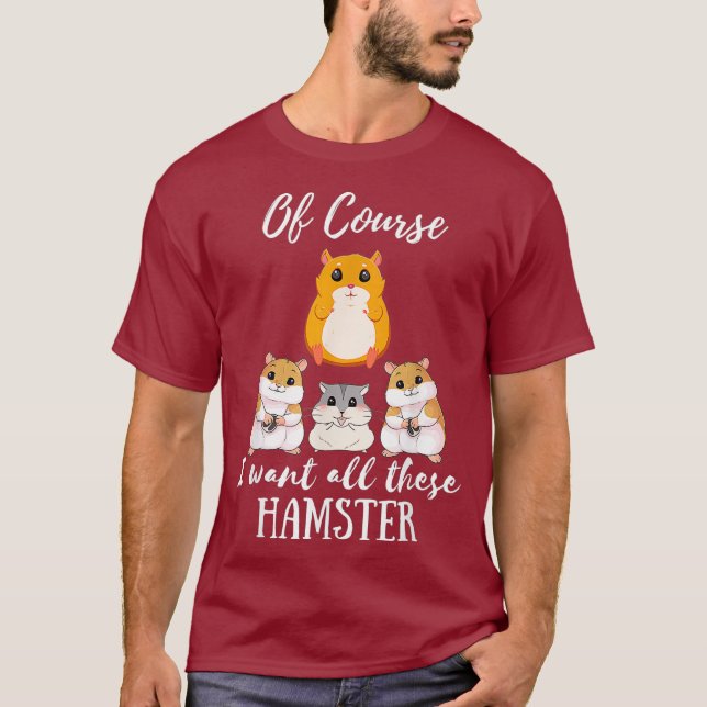 Camiseta Claro que preciso de todos estes hamster (Frente)