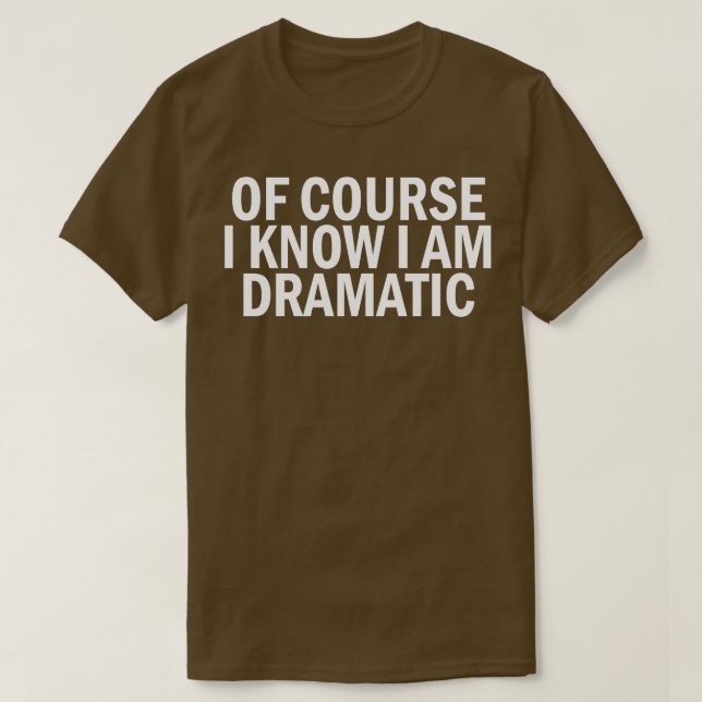 Camiseta claro que sei que sou dramático (Frente do Design)