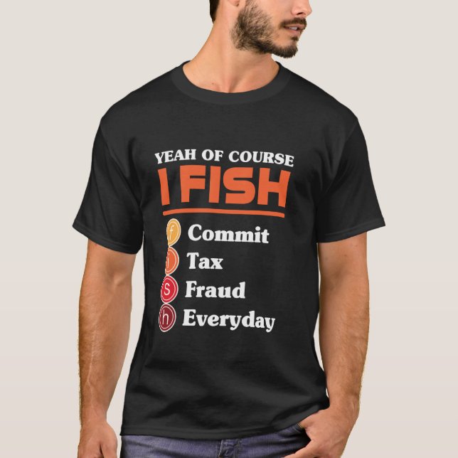Camiseta Claro Que Sim Eu Pesco Cometo Fraude Fiscal Todos  (Frente)