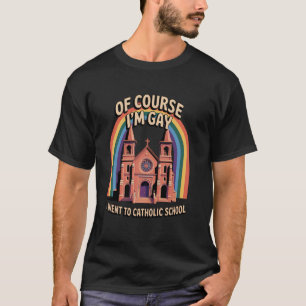 Camiseta Claro que sou gay, fui à escola católica LGBT D