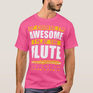 Camiseta Claro Que Sou Incrível, Eu Toco A Flauta Engraçada
