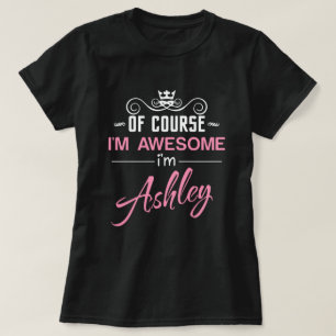Camiseta Claro que sou incrível. Sou Ashley, o nome T-Shirt