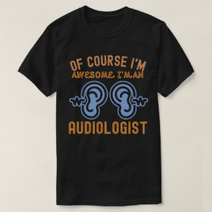 Camiseta Claro que sou Incrível, sou um Audiologista