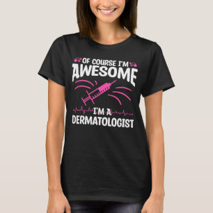 Camiseta Claro que sou incrível Sou um Dermatologista Derma