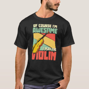 Camiseta Claro que sou incrível, toco a orquestra de violin