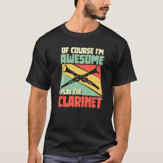 Camiseta Claro que sou incrível. Toco o Clarinet Clarinet.