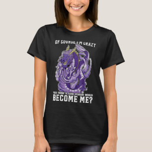 Camiseta Claro que sou louco. Acha que é a mesma pessoa que
