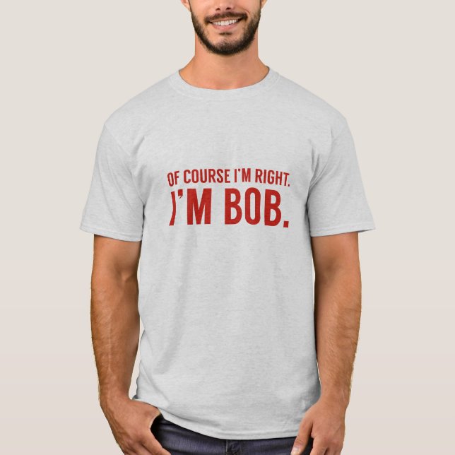 Camiseta Claro que tenho razão. Sou Bob. (Frente)