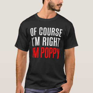 Camiseta Claro que tenho razão, sou o Vovô Poppy Stubborn