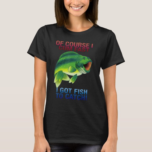 Camiseta Claro Que Vim Rápido Tenho Peixe Para Pegar (Frente)
