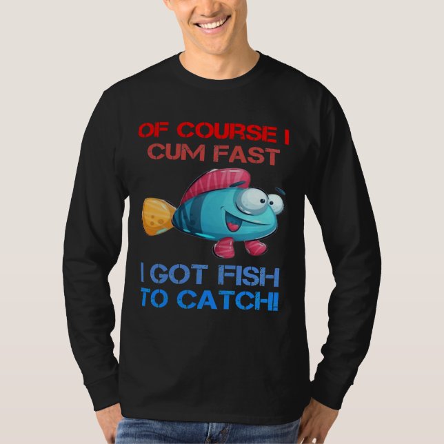 Camiseta Claro Que Vim Rápido Tenho Peixe Para Pescar. (Frente)