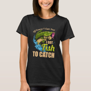 Camiseta Claro Que Vim Rápido Tenho Peixe Para Pescar.