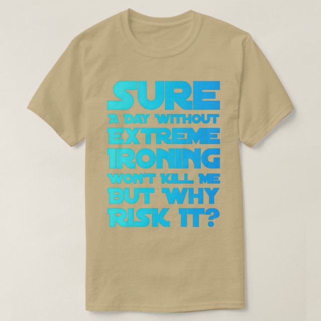 Camiseta Claro Um Dia Sem O Matar Wonx27t Extreme Ironing (Frente do Design)