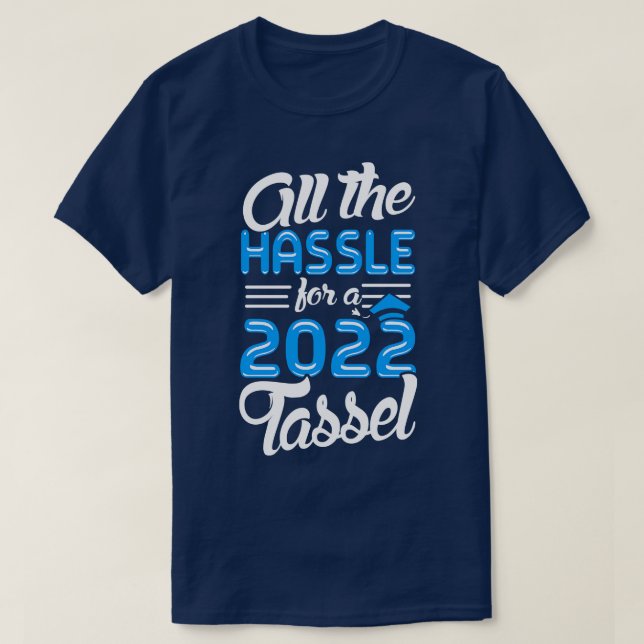 Camiseta Classe 2022 All the Hassle for a 2022 tassel (Frente do Design)