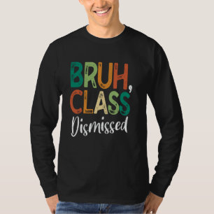 Camiseta Classe Bruh Dispensada No Último Dia Da Escola 202