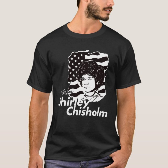 Camiseta Classic I Am Shirley Chisholm Dark (Frente)